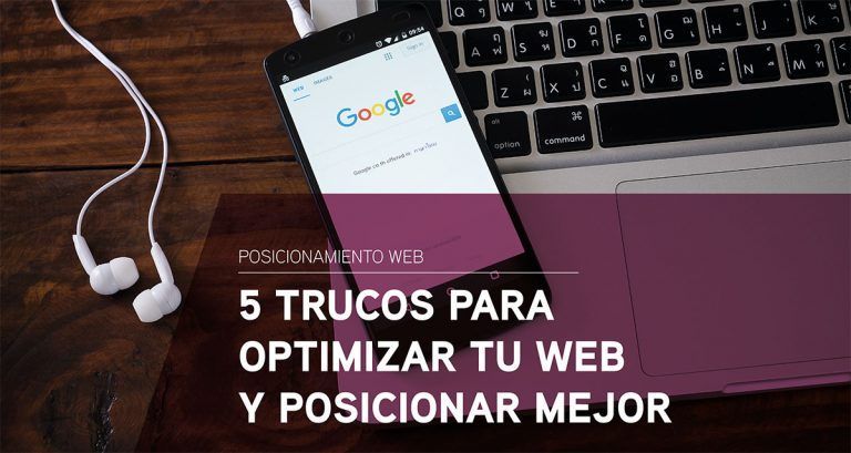 5 Trucos para optimizar tu web y posicionar mejor