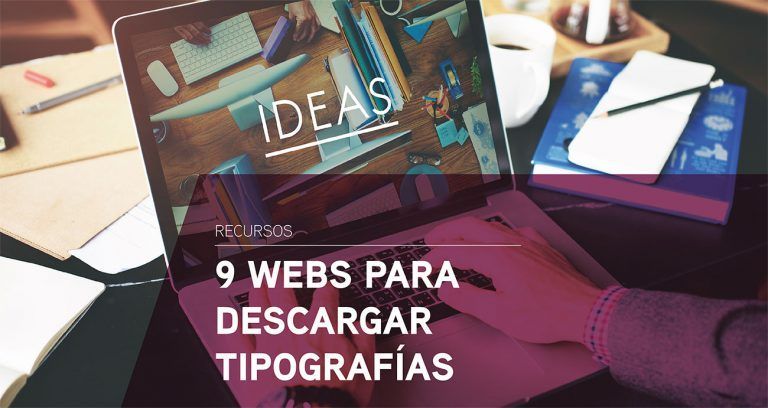 9 Webs para descargar tipografías gratis