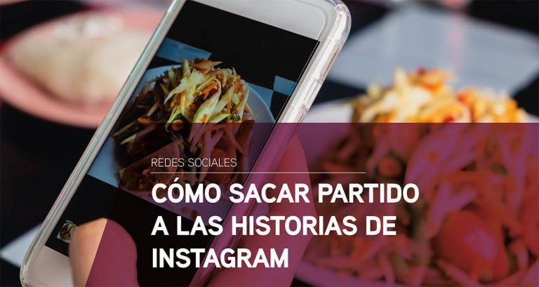 Cómo sacarle partido a las historias de Instagram