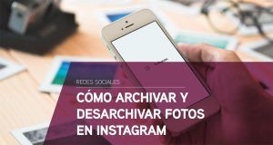 Como archivar y desarchivar fotos en Instagram
