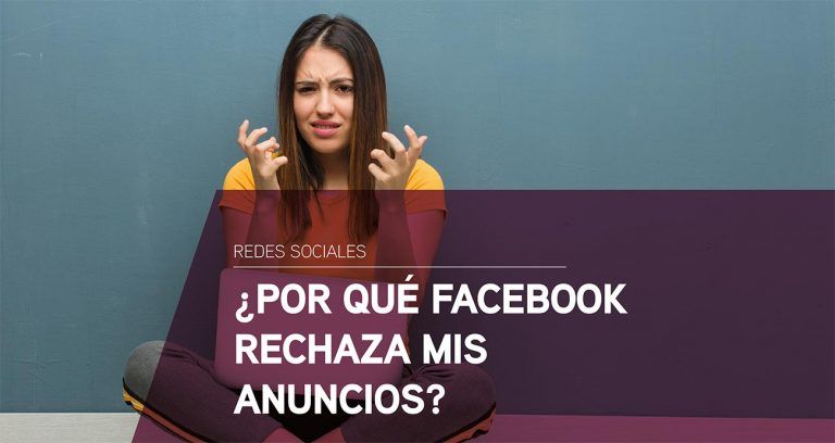 Por qué Facebook rechaza mis anuncios