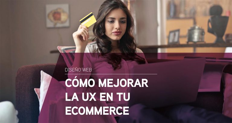 Cómo mejorar la experiencia de usuario en tu ecommerce