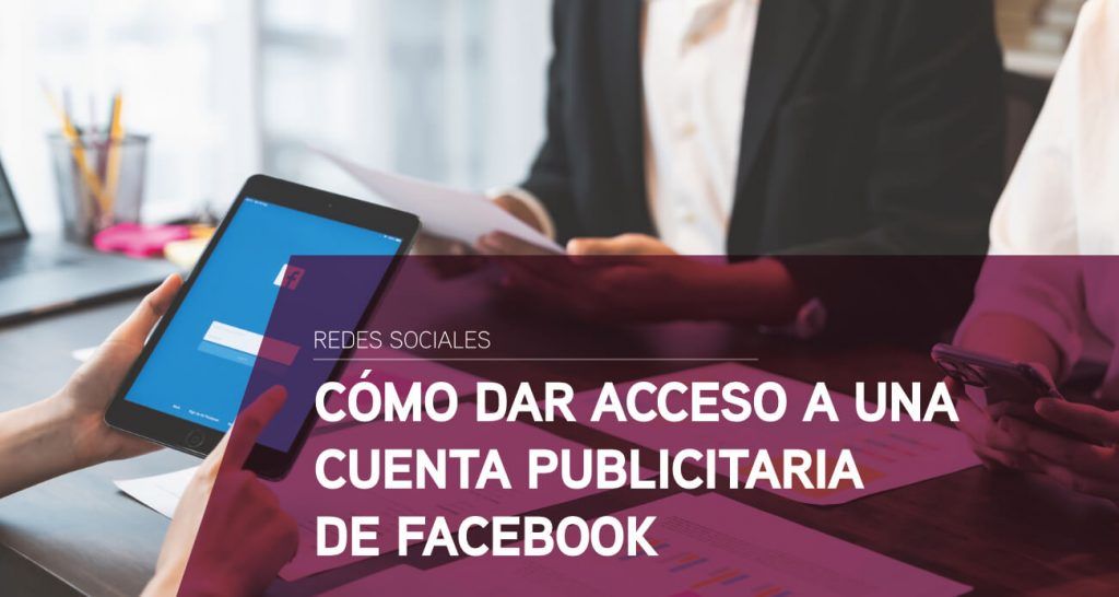 Cómo dar acceso a una cuenta publicitaria de Facebook