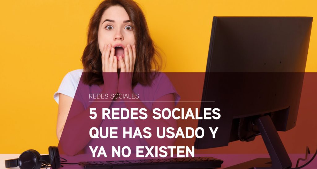 redes sociales que has usado y ya no existen