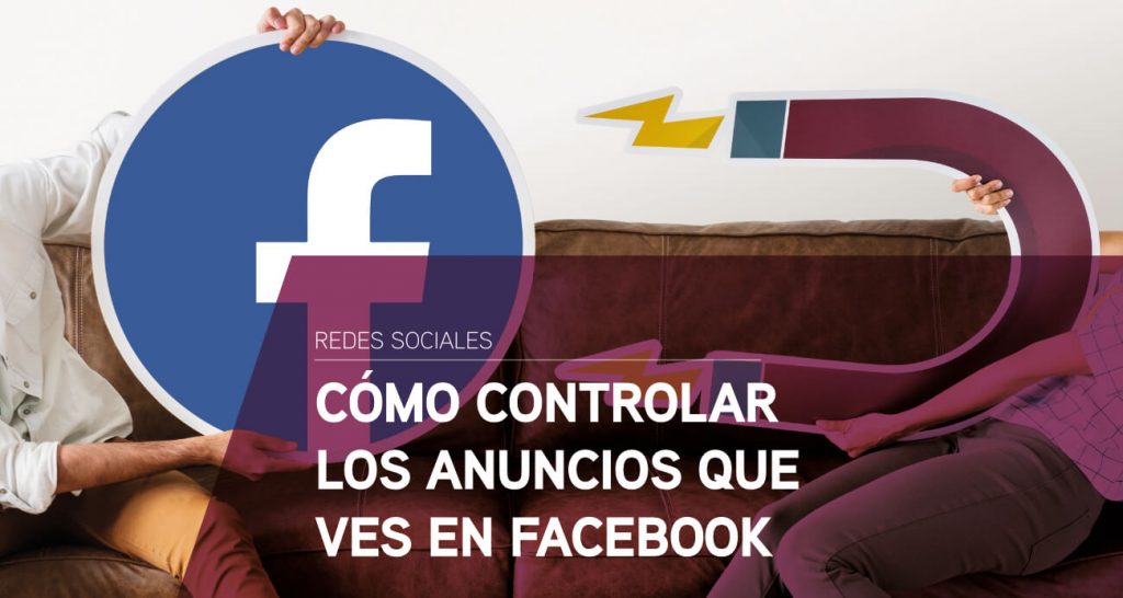 como gestionar los anuncios que ves en facebook