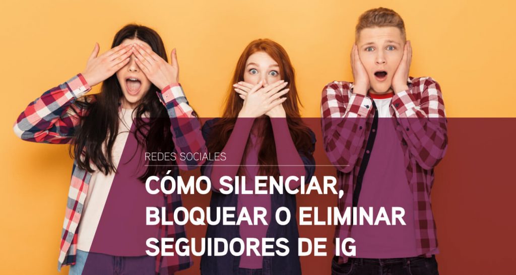 Cómo silenciar, restringir, bloquear o eliminar seguidores en Instagram