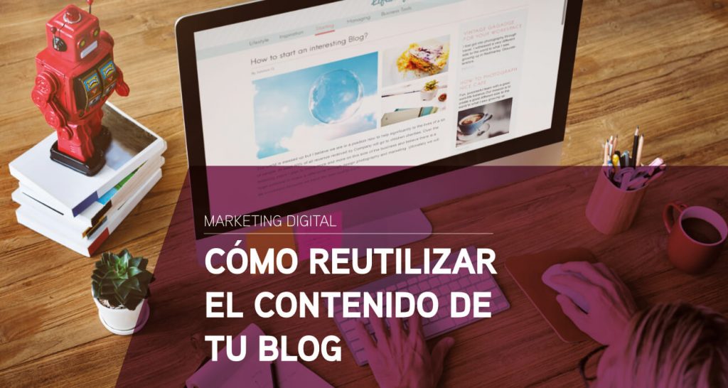 como reutilizar el contenido de tu blog