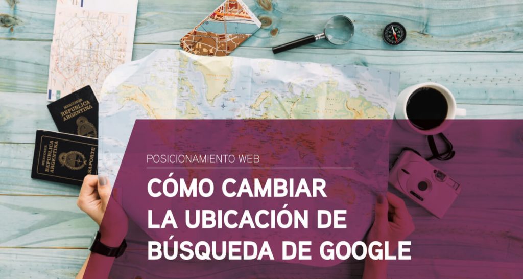 cambiar ubicacion de busqueda google