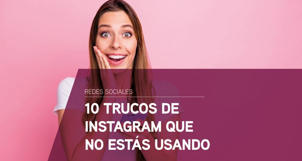 10 trucos de Instagram que no estás usando