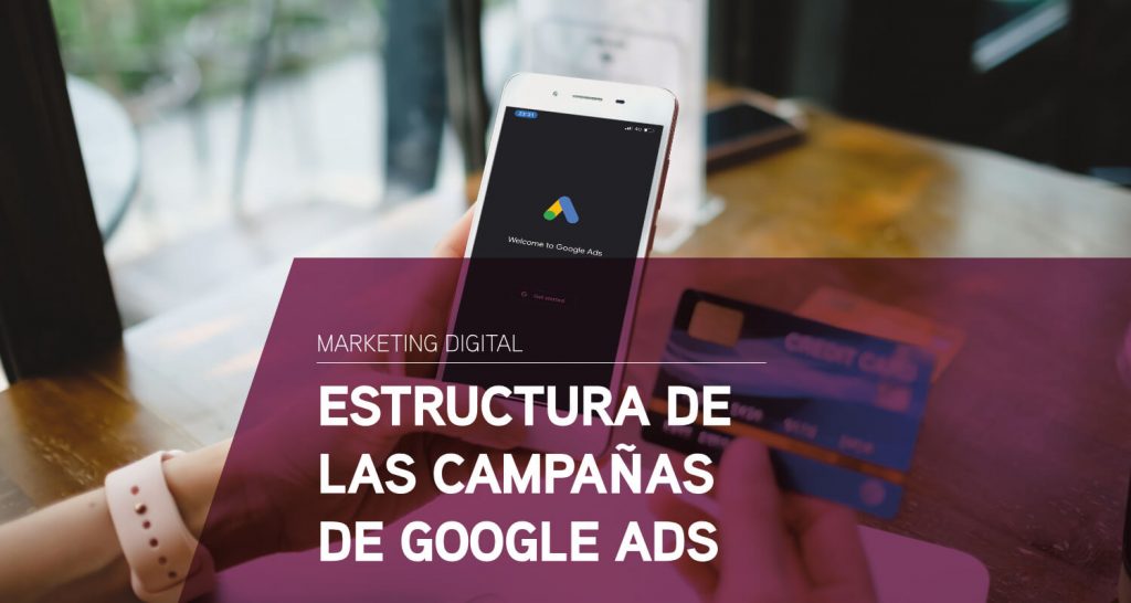 Estructura De Las Campañas De Google Ads