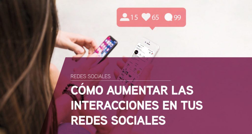como aumentar las interacciones en tus redes sociales